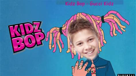 gucci gang kidz bop edition.